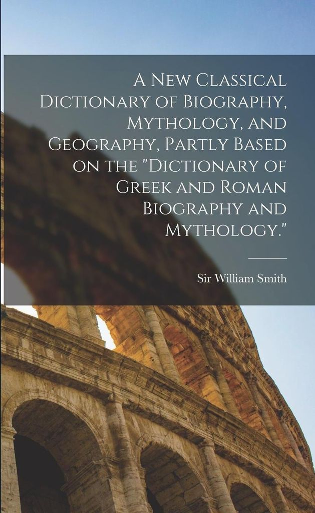 A New Classical Dictionary Of Biography, – Lingua: Inglese