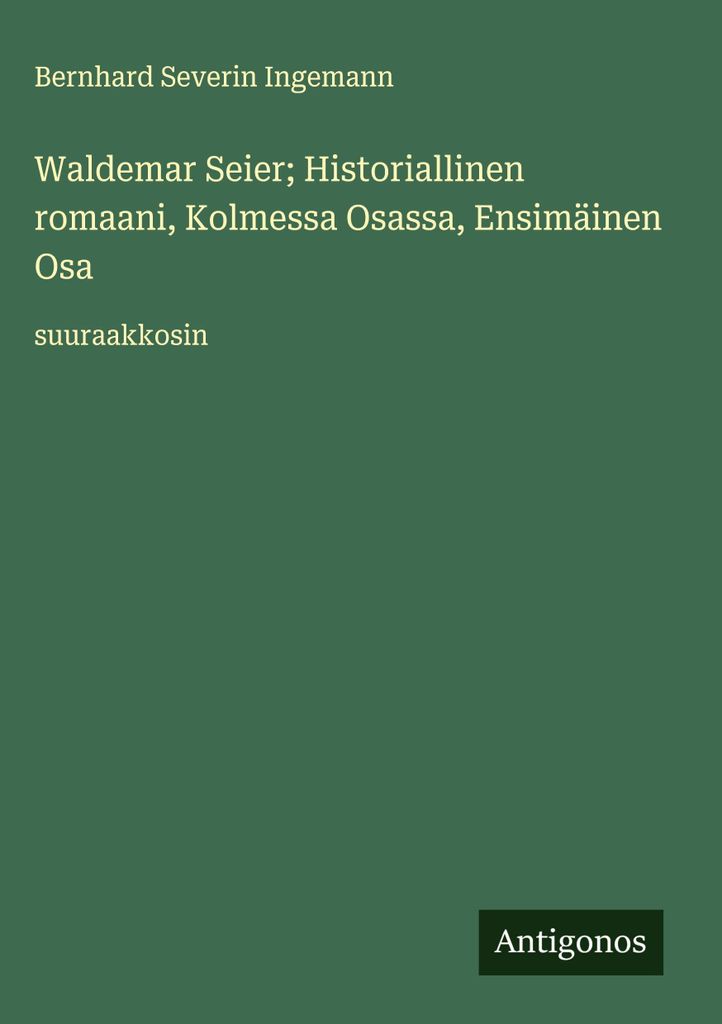 Waldemar Seier Historischer Roman, in drei Teilen, Erster Teil
