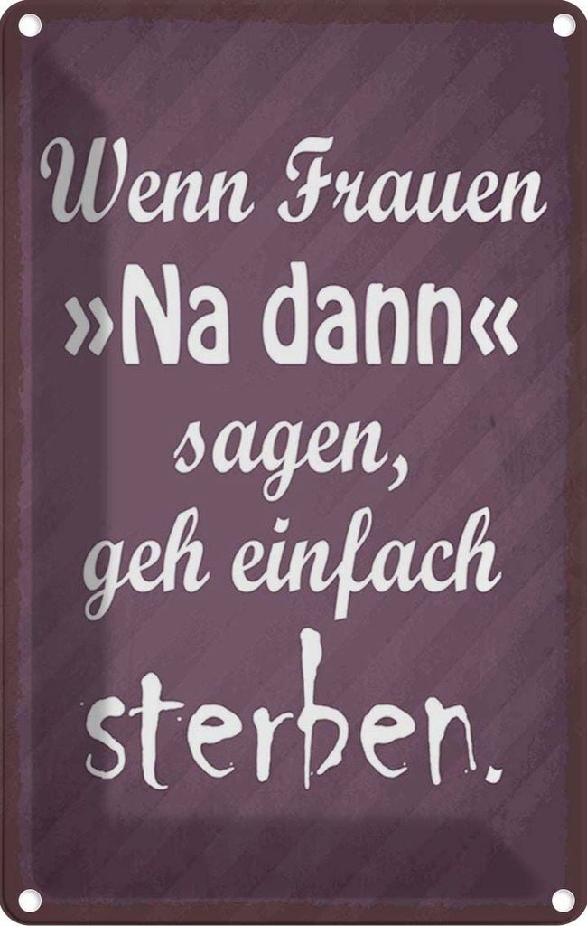 vianmo Blechschild 18x12 cm Frauen na dann sagen geh sterben Spruch Zitat