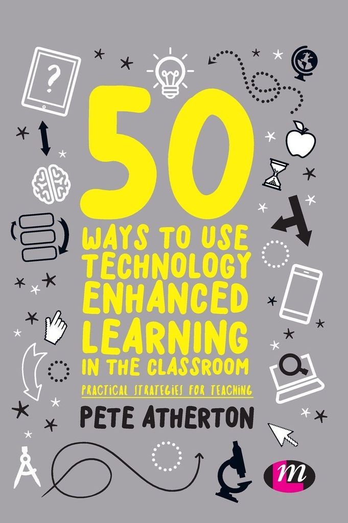 50 Ways to Use Technology Enhanced Learning in the Classroom