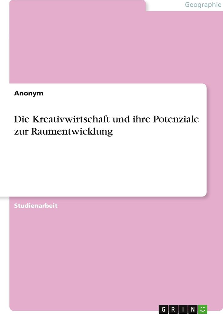 Die Kreativwirtschaft und ihre Potenziale zur Raumentwicklung