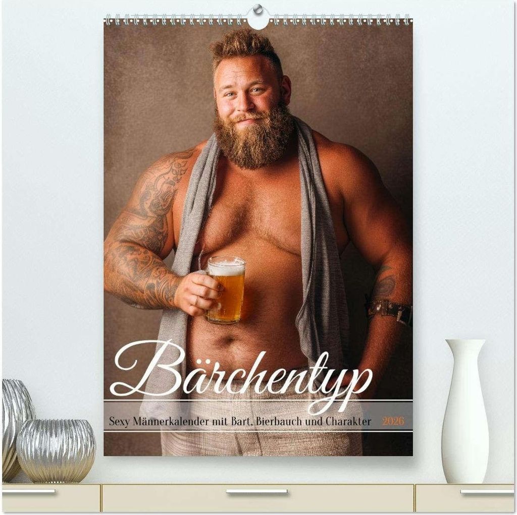 Bärchentyp - Sexy Männerkalender mit Bart, Bierbauch und Charakter (hochwertiger Premium Wandkalender 2026 DIN A2 hoch), Kunstdruck in Hochglanz