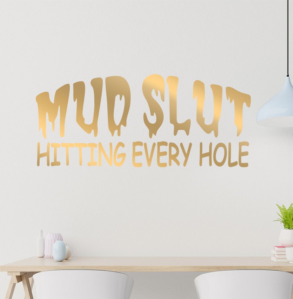 Mud Slut Wandtattoo in 6 Größen - Wandaufkleber Wall Sticker - Dekoration, Küche, Wohnzimmer, Schlafzimmer, Badezimmer