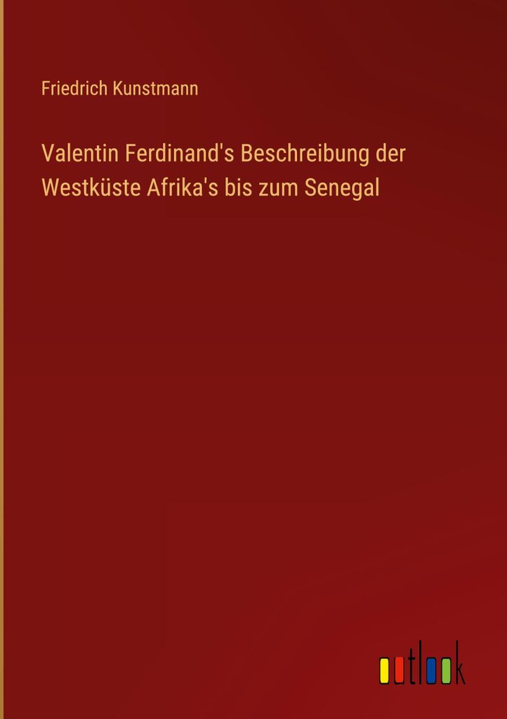Valentin Ferdinand's Beschreibung der Westküste Afrika's bis zum Senegal