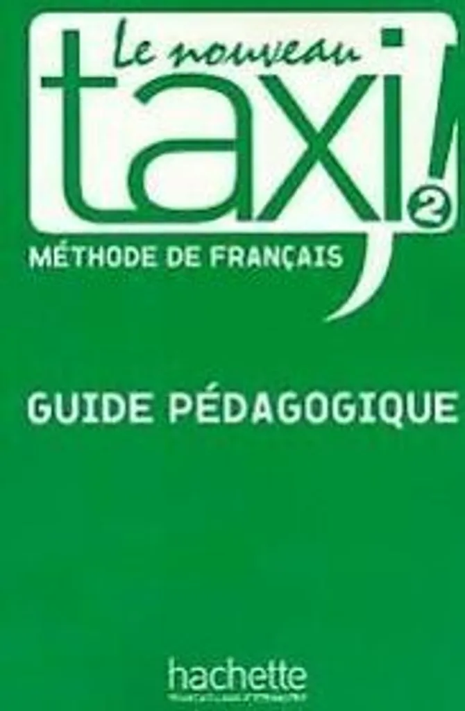 Livre Guide Pédagogique Le Nouveau Taxi 2 - Manuel FLE pour Enseignants