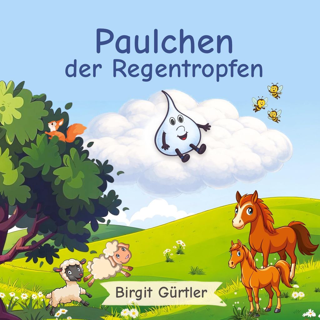 Paulchen der Regentropfen: Ein Kinderbuch über den Wasserkreislauf, stimmungsvoll illustriert, ab 3 Jahren