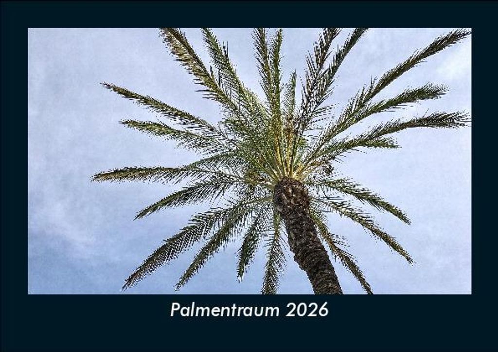 Palmentraum 2026 Fotokalender - Querformat DIN A5, Monatskalender mit Bild-Motiven aus Fauna und Flora, Natur, Blumen und Pflanzen