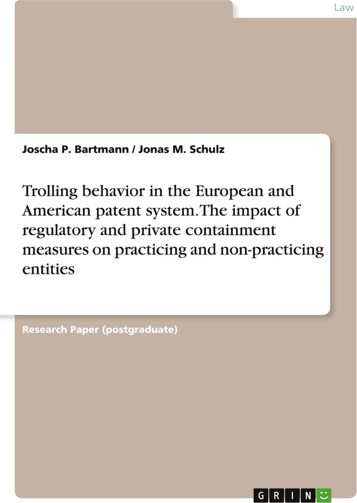 Trolling behavior in the European and American patent system. The impact of regulatory and private containment measures on practicing and non-pract...