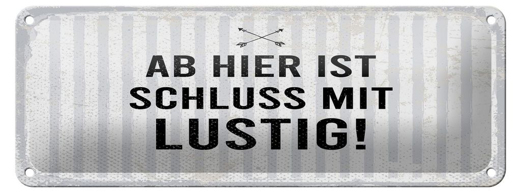 Blechschild Spruch 27x10 cm Ab hier ist Schluss mit Lustig Dekoration