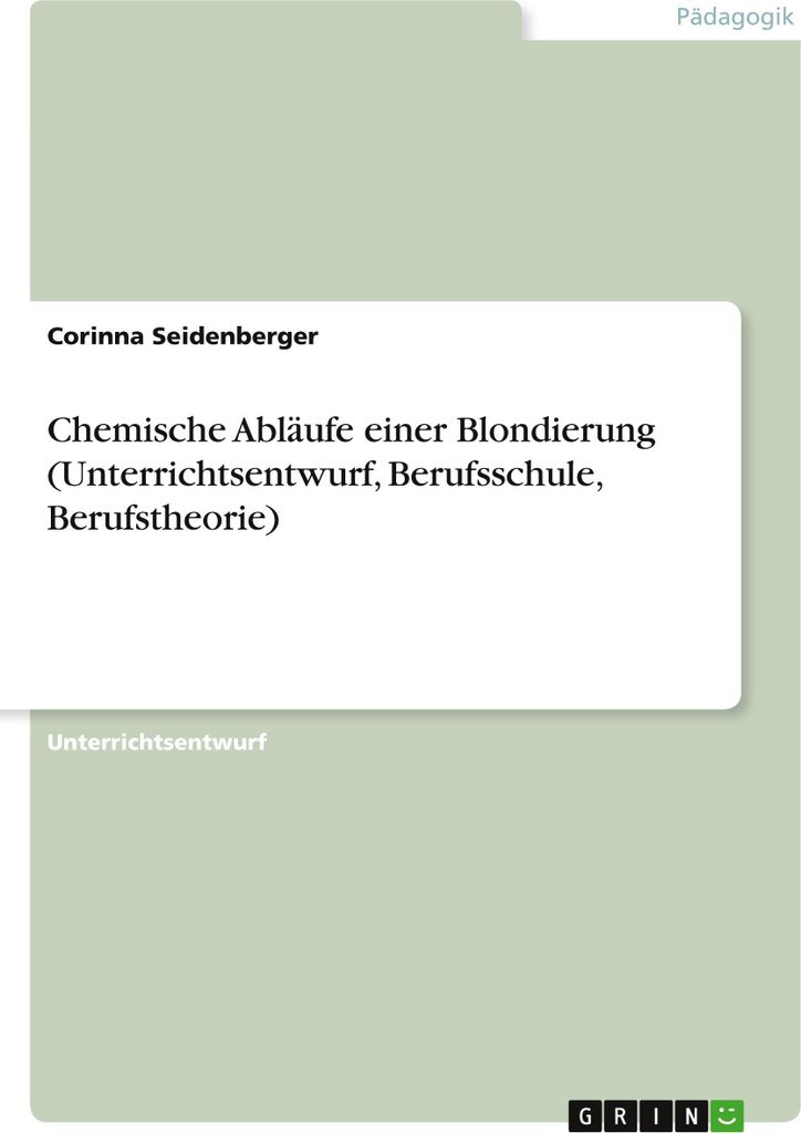 Chemische Abläufe einer Blondierung (Unterrichtsentwurf, Berufsschule, Berufstheorie)