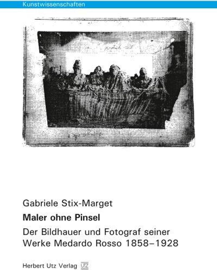 Maler ohne Pinsel: Das fotografische Werk von Medardo Rosso und die räumliche Inszenierung seiner Plastiken im Atelier, 14.5 x 20.5 cm