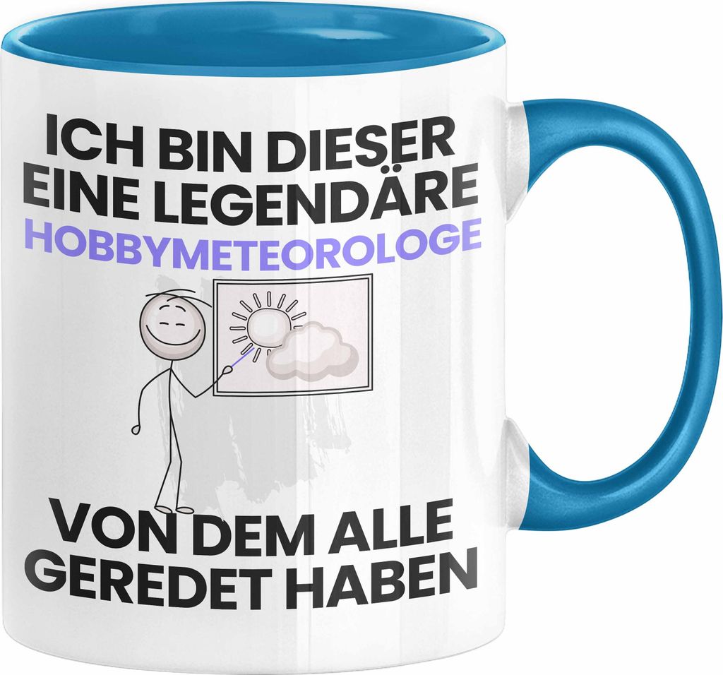 Hobbymeteorologe Geschenk Tasse Lustige Geschenkidee Geburtstag für Hobbymeteorologe Ich Bin Dieser Legendäre Hobbymeteorologe Von Dem Alle Gered...
