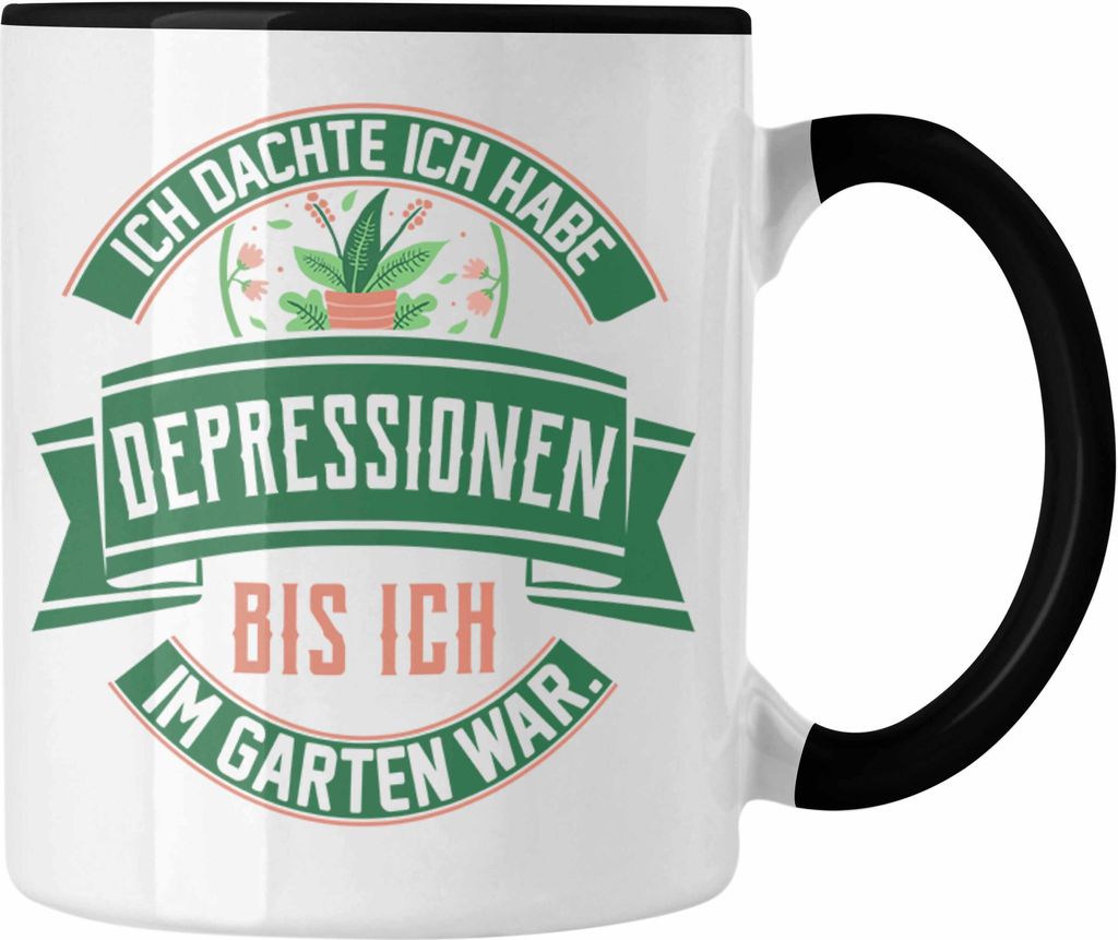Trendation - Gärtner Geschenk Tasse Spruch Ich Dachte Ich Habe Depressionen Bis Ich Im Garten War Geschenkidee Hobbygärtner (Schwarz)