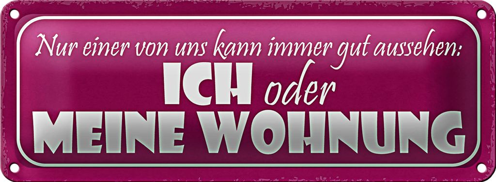 Blechschild Spruch 27x10cm ich oder meine Wohnung gut Metal Dekoration