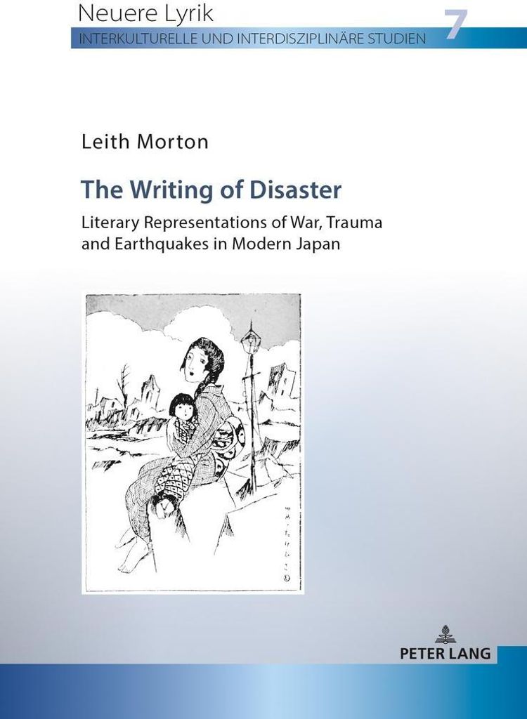 The Writing of Disaster - Literary Representations of War, Trauma and Earthquakes in Modern Japan