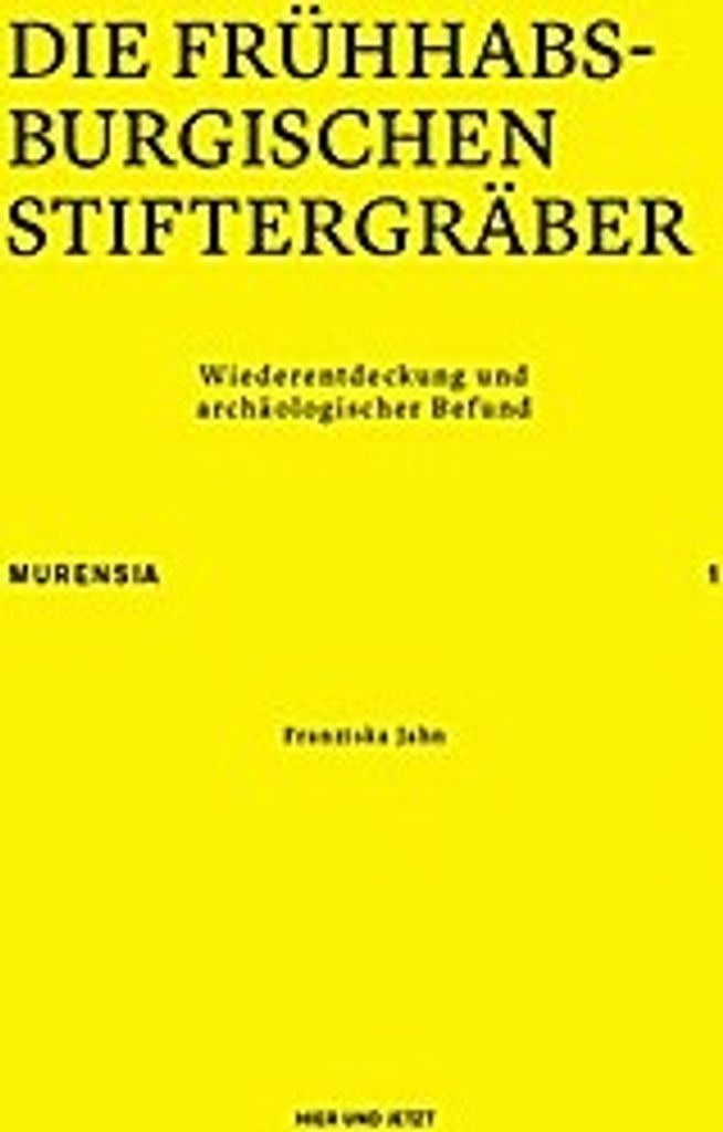 Das Kloster Muri: Bausteine zur Geschichte 01. Die frühhabsburgischen Stiftergräber