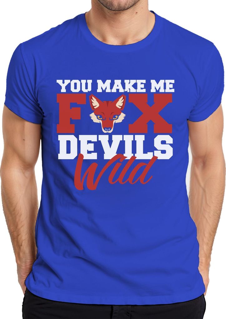 You make me fox devils wild Fuchs Teufels Wild Bayrisch Spruch Herren T-Shirt, Blau, S
