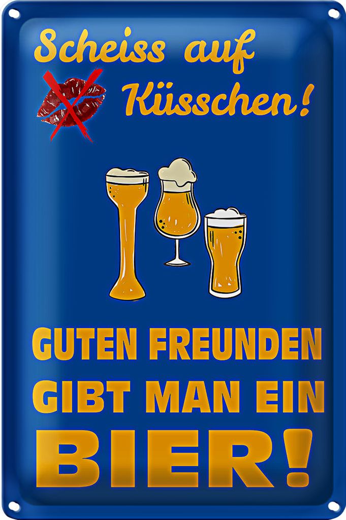 Blechschild Spruch 18x12cm Scheiß auf Küsschen gib ein Bier