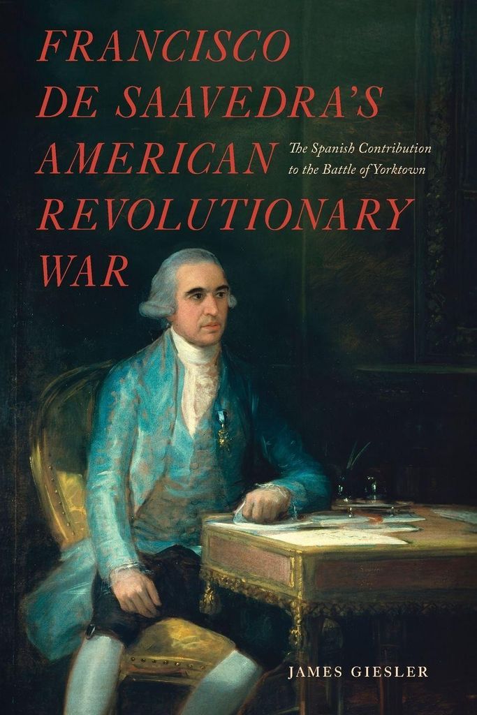 Francisco de Saavedra's American Revolutionary War, The Spanish Contribution to the Battle of Yorktown