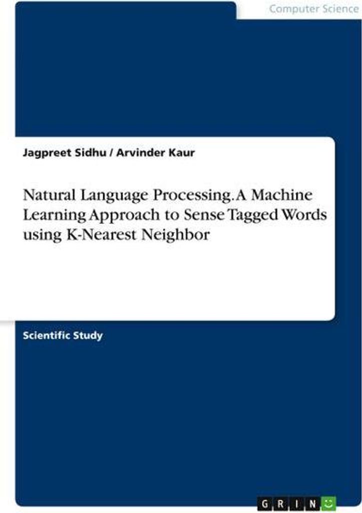 Natural Language Processing. A Machine Learning Approach to Sense Tagged Words using K-Nearest Neighbor