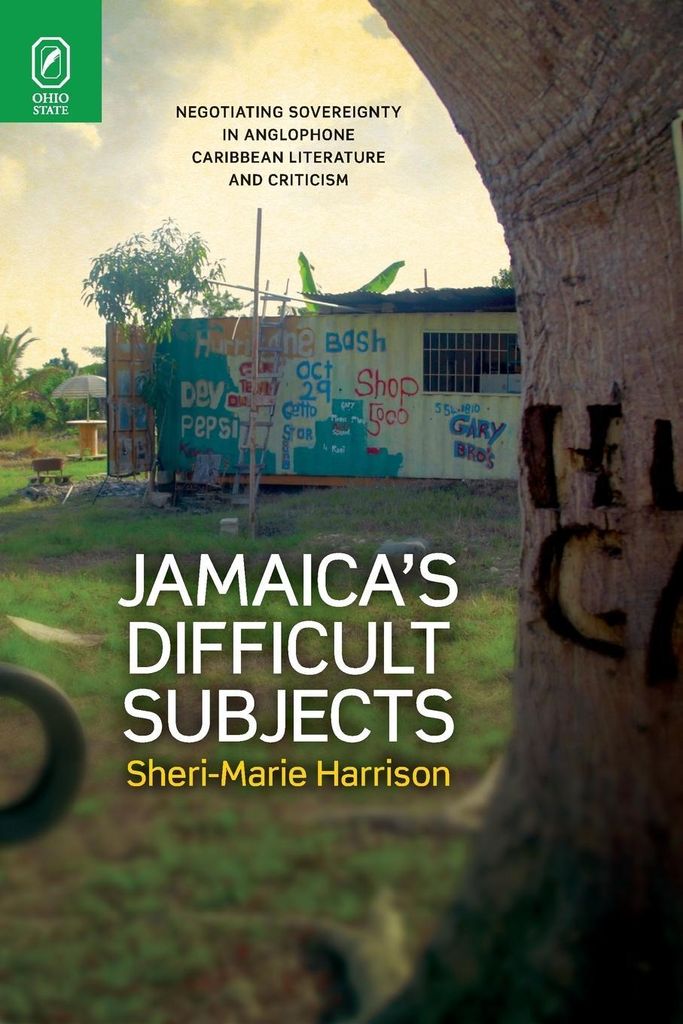 Jamaica's Difficult Subjects: Negotiating Sover. Harrison