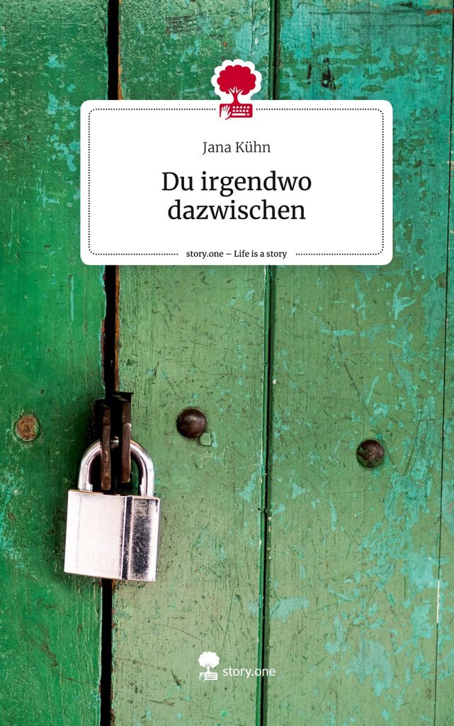 Du irgendwo dazwischen. Life is a Story - story.one