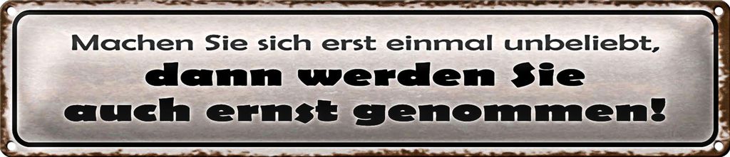 Blechschild Spruch 46x10cm machen Sie sich erst unbeliebt Dekoration