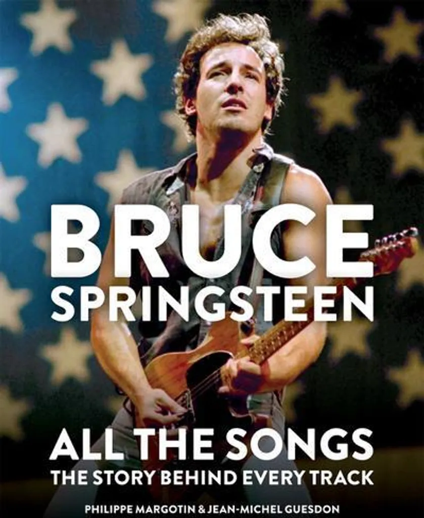 Bruce Springsteen All the Songs le grand livre illustré de 600 pages