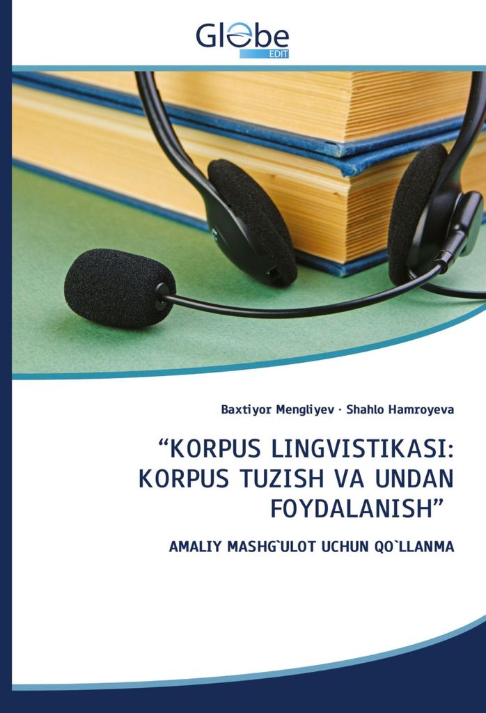 "Korpus Lingvistikasi: Korpus Tuzish Va Undan Foydalanish"