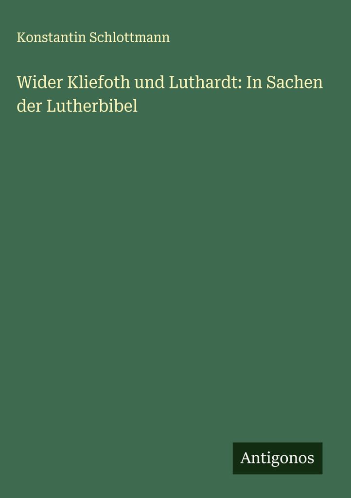 Wider Kliefoth und Luthardt: In Sachen der Lutherbibel