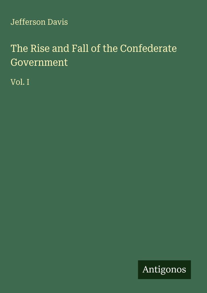 The Rise and Fall of the Confederate Government