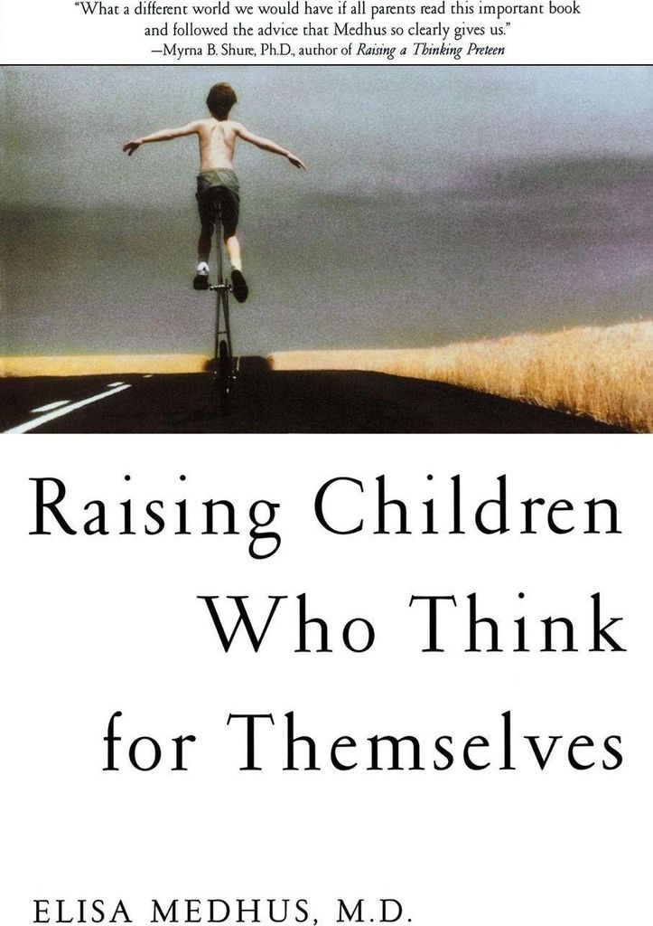 Raising Children Who Think for Themselves. Medhus, Elisa New.
