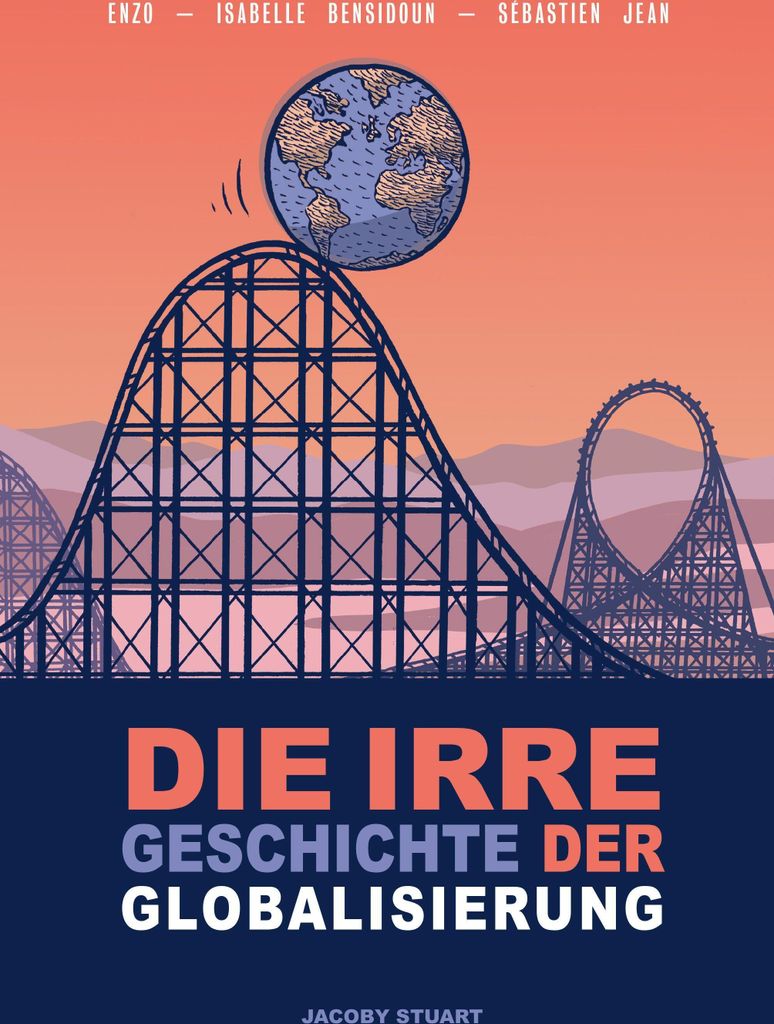 Die irre Geschichte der Globalisierung