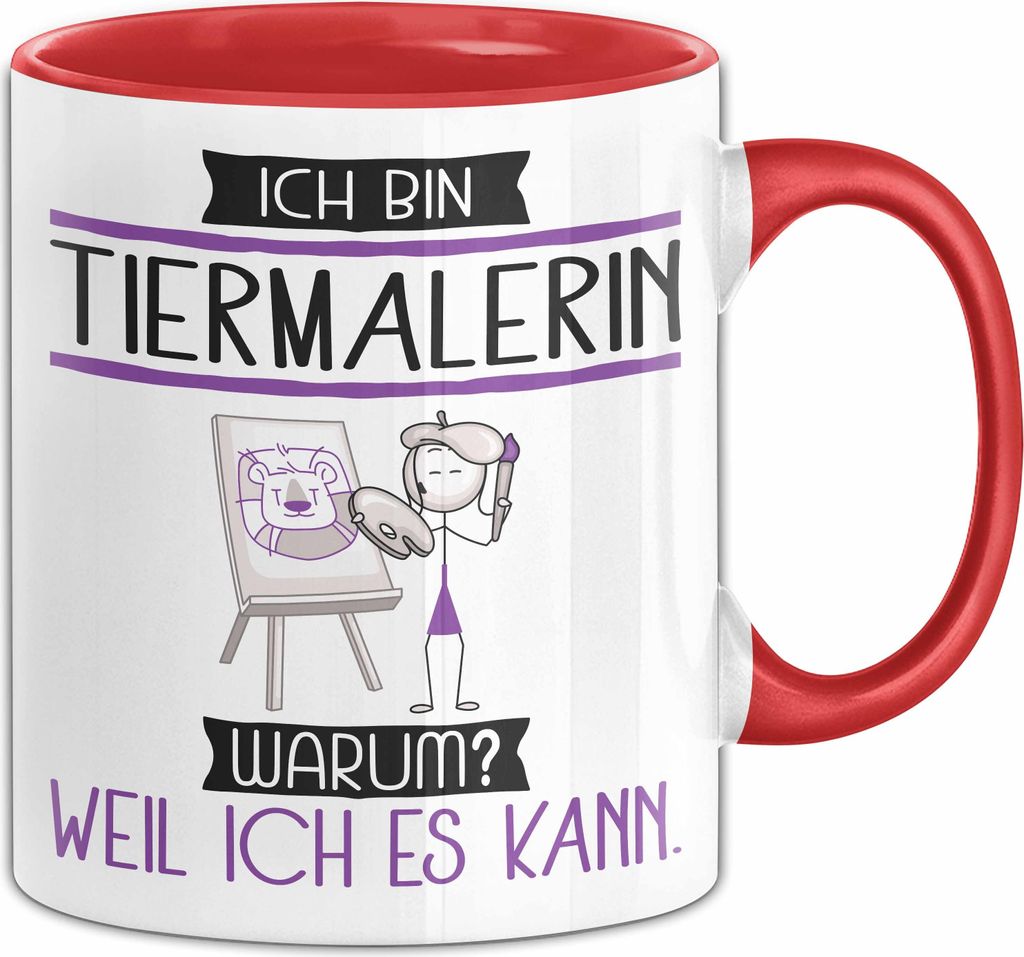 Tiermalerin Tasse Geschenk Ich Bin Tiermalerin Warum Weil Ich Es Kann Geschenkidee Geburtstag (Rot)