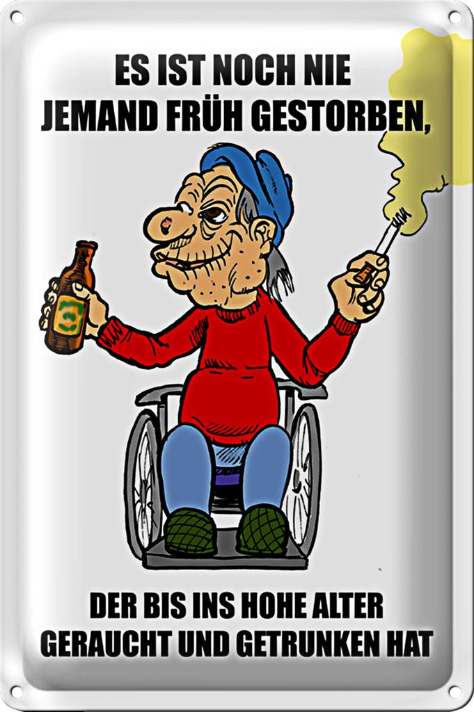 Blechschild Spruch 18x12cm Noch nie jemand früh gestorben