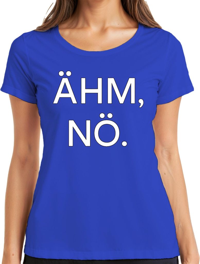 ÄHM NÖ Sarkastisch Lustig Spruch Statement Humorvoll Geschenk Damen T-Shirt, Blau, L