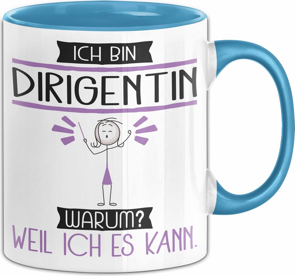 Dirigentin Tasse Geschenk Ich Bin Dirigentin Warum Weil Ich Es Kann Geschenkidee Geburtstag (Blau)