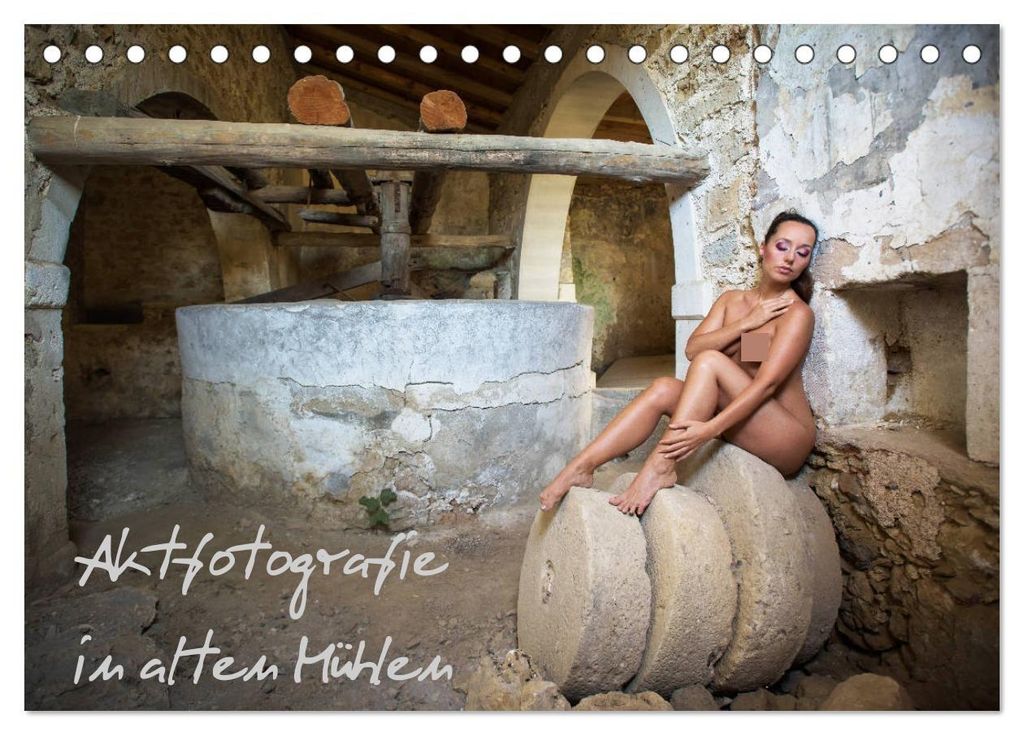 Aktfotografie in alten Mühlen (Tischkalender 2027 DIN A5 quer), CALVENDO Monatskalender
