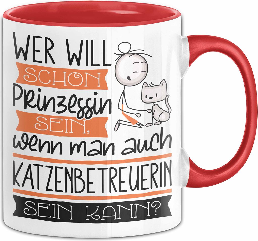Katzenbetreuerin Tasse Geschenk Spruch Wer Will Schon Prinzessin Sein Wenn Man Auch Katzenbetreuerin Sein Kann (Rot)