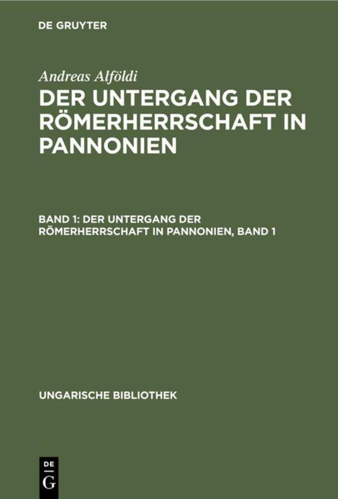 Der Untergang der Römerherrschaft in Pannonien, Band 1