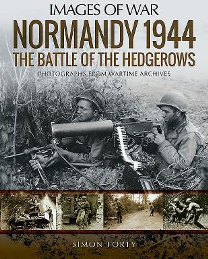 Normandy 1944: The Battle of the Hedgerows