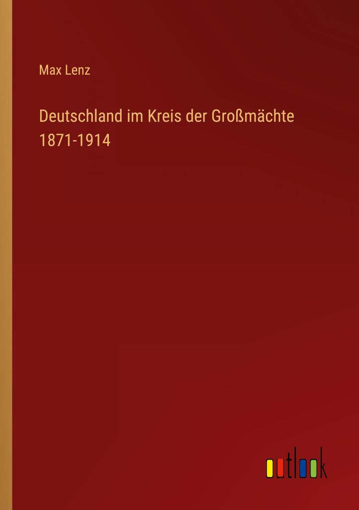 Deutschland im Kreis der Großmächte 1871-1914