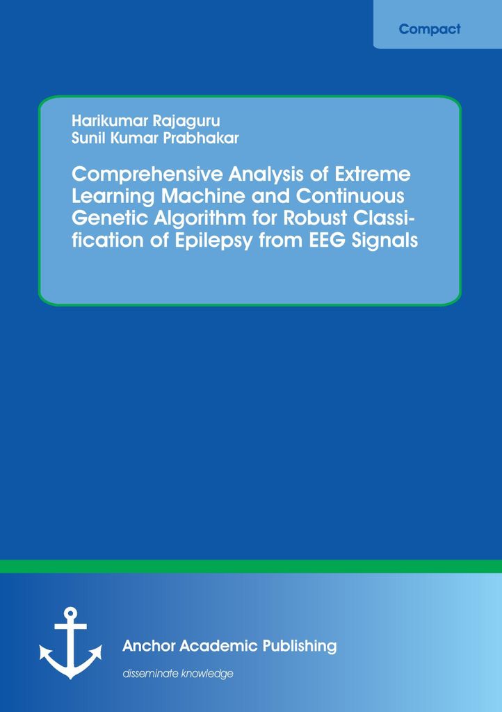 Comprehensive Analysis of Extreme Learning Machine and Continuous Genetic Algorithm for Robust Classification of Epilepsy from EEG Signals