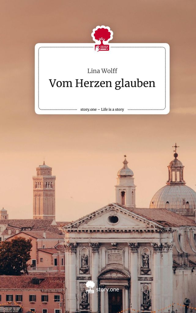 Vom Herzen glauben. Life is a Story - story.one