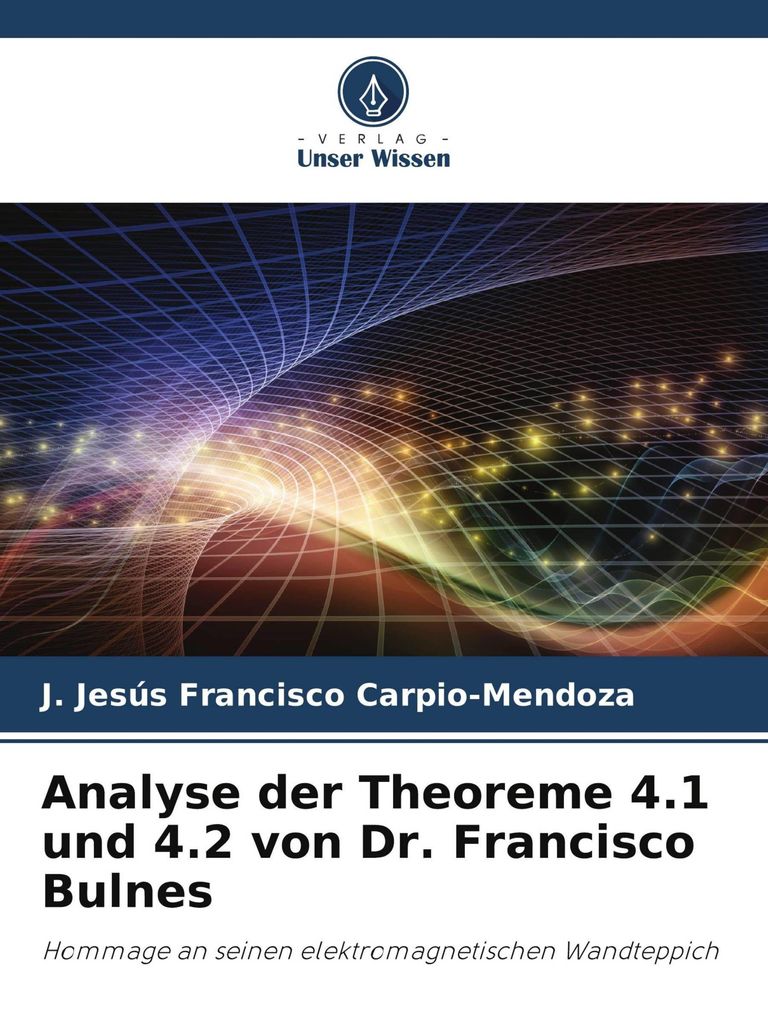 Analyse der Theoreme 4.1 und 4.2 von Dr. Francisco Bulnes