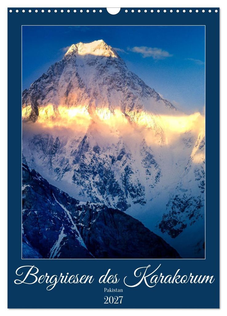 Bergriesen des Karakorum (Wandkalender 2027 DIN A3 hoch), CALVENDO Monatskalender