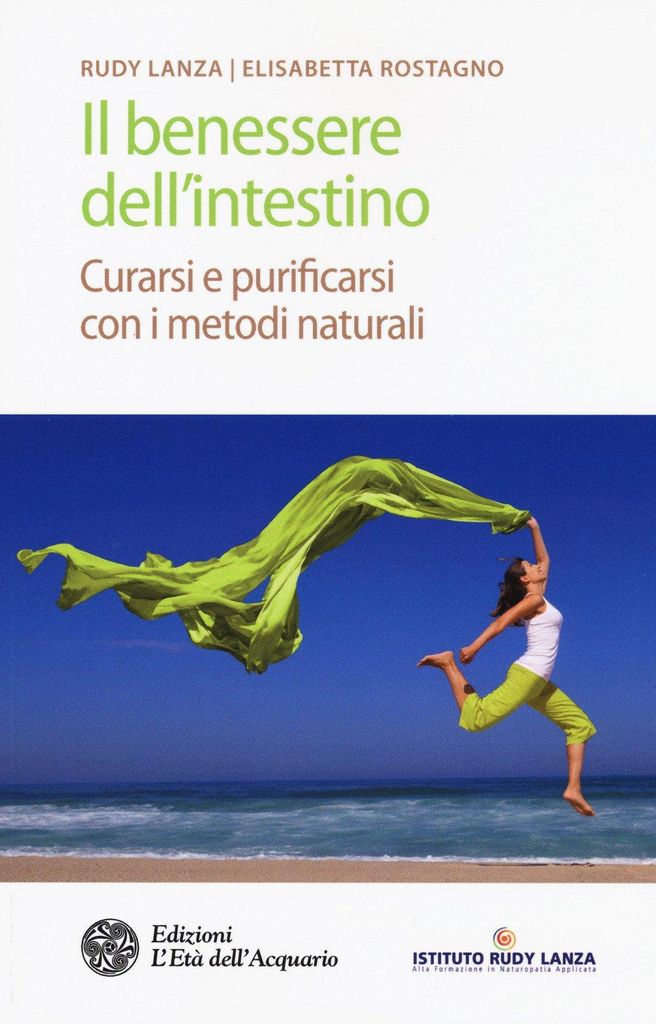 Il benessere dell'intestino. Curarsi e purificarsi con i metodi naturali (Salute&benessere)