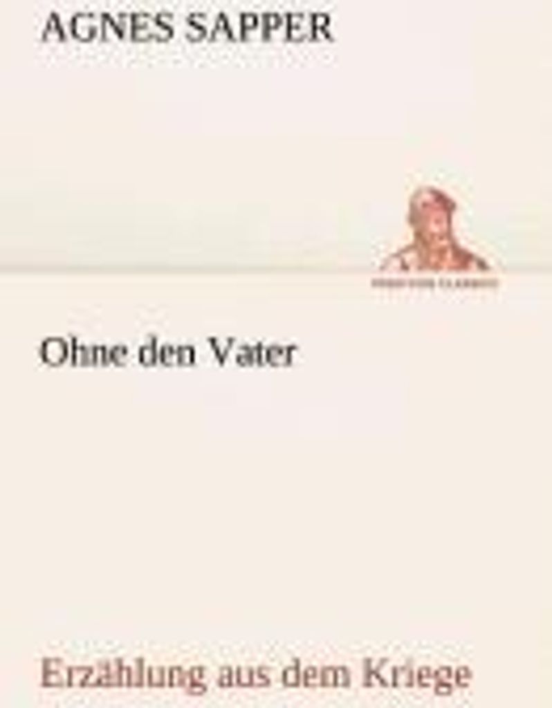 Ohne den Vater Erzählung aus dem Kriege