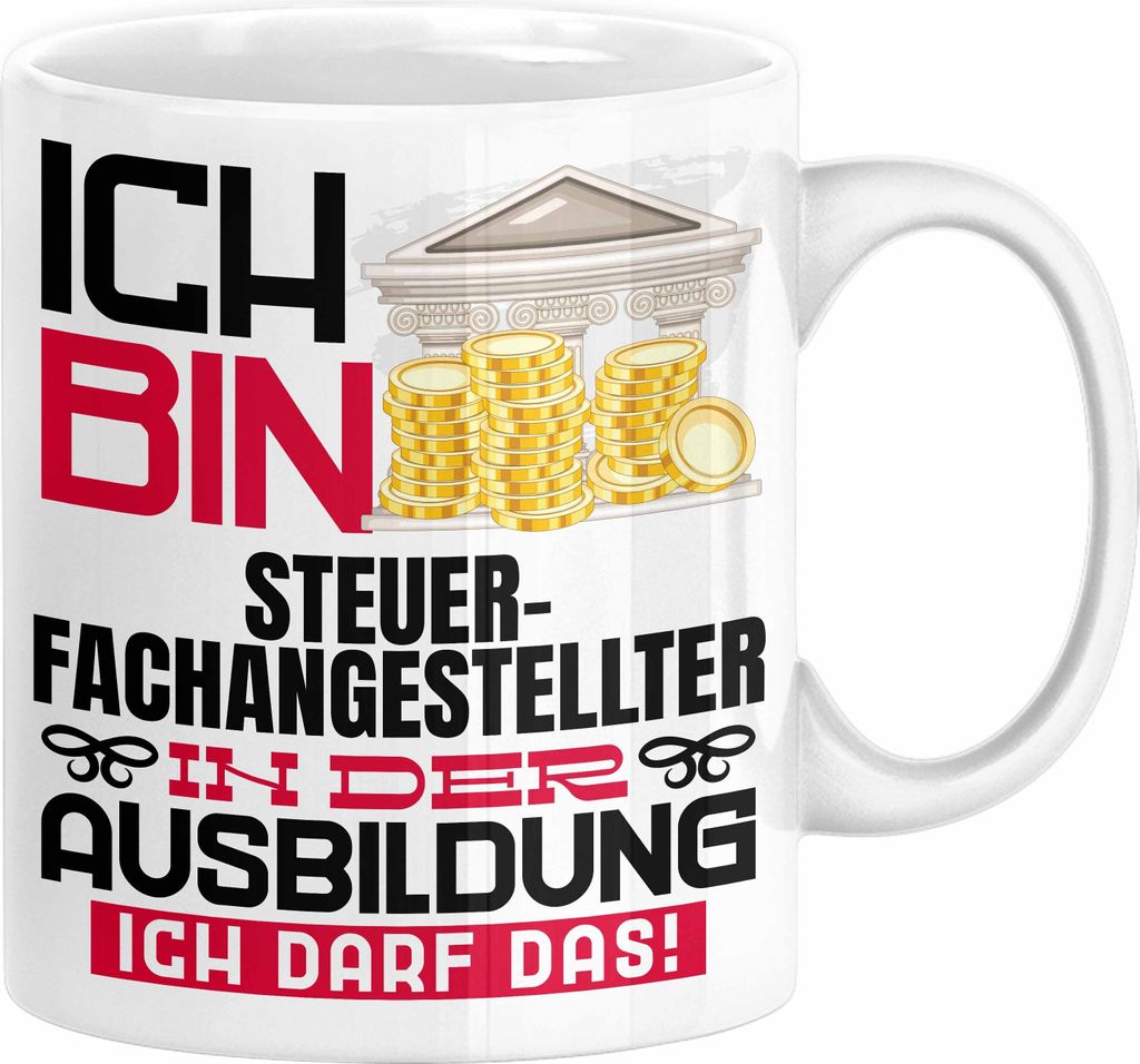 Steuerfachangestellter Ausbildung Tasse Geschenk Ich Bin Steuerfachangestellter In Der Ausbildung Ich Darf Das Geschenkidee Spruch (Weiß)