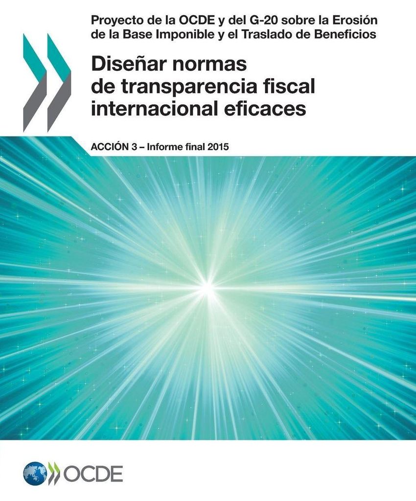 Diseñar normas de transparencia fiscal internacional eficaces, Acción 3 - Informe final 2015